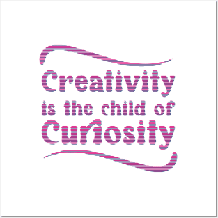 Creativity is the child of Curiosity - Keep Learning and growing Posters and Art